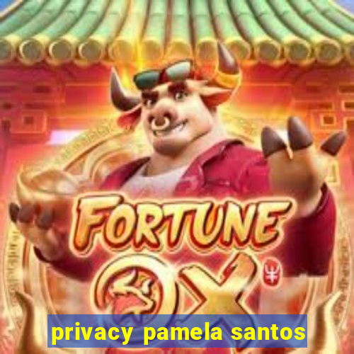 privacy pamela santos